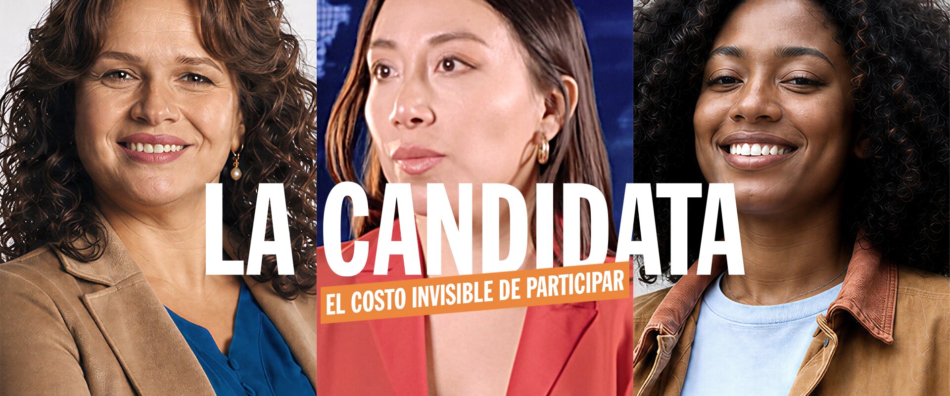 La candidata. El costo invisible de participar. Retratos de las tres protagonistas del spot de la campaña.