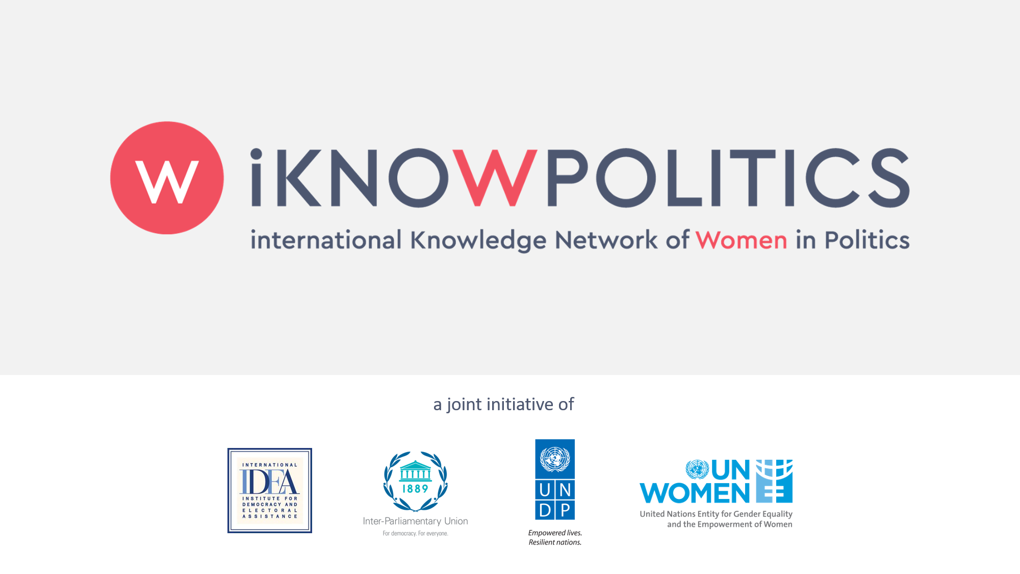 iKNOW Politics is a joint project of International IDEA, the Inter-Parliamentary Union (IPU), the United Nations Development Programme (UNDP), and the United Nations Entity for Gender Equality and the Empowerment of Women (UN Women).