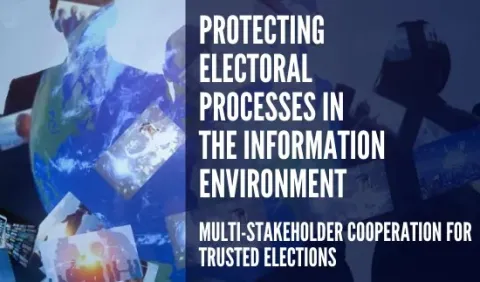 Protecting Electoral Processes in the Information Environment - Multi-stakeholder Cooperation for Trusted Elections. Cover