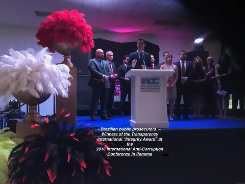Brazilian public prosecutors - Winners of the Transparency International “Integrity Award” at the 2016 International Anti-Corruption Conference in Panama